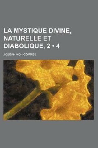 Cover of La Mystique Divine, Naturelle Et Diabolique, 2 (4)