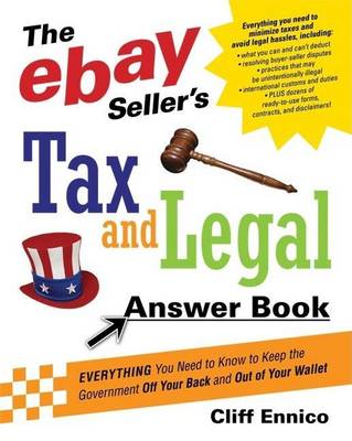 Book cover for Ebay Seller's Tax and Legal Answer Book, The: Everything You Need to Know to Keep the Governement Off Your Back and Out of Your Wallet