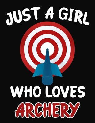 Book cover for Just a Girl Who Loves Archery