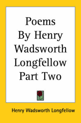 Cover of Poems By Henry Wadsworth Longfellow Part Two