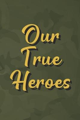 Book cover for Our True Heroes