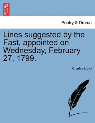 Book cover for Lines Suggested by the Fast, Appointed on Wednesday, February 27, 1799.