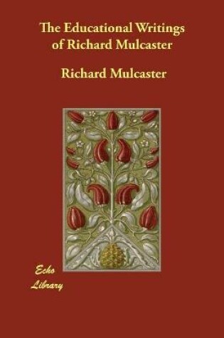 Cover of The Educational Writings of Richard Mulcaster