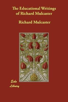 Book cover for The Educational Writings of Richard Mulcaster