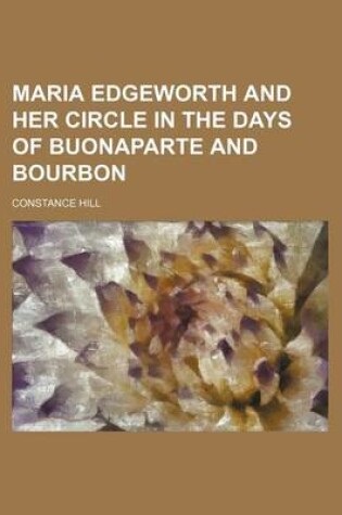 Cover of Maria Edgeworth and Her Circle in the Days of Buonaparte and Bourbon