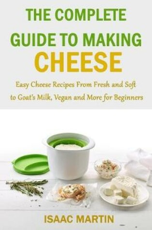 Cover of The Complete Guide to Making Cheese