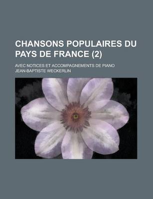 Book cover for Chansons Populaires Du Pays de France; Avec Notices Et Accompagnements de Piano (2 )