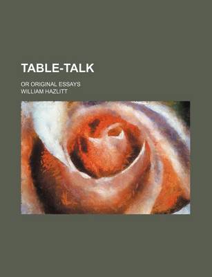 Book cover for Table-Talk (Volume 1); Or Original Essays