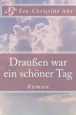 Cover of Draußen war ein schöner Tag