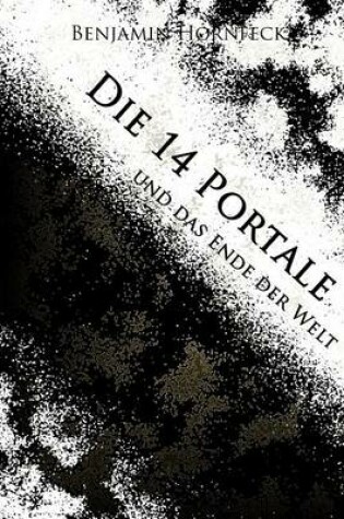 Cover of Die 14 Portale Und Das Ende Der Welt