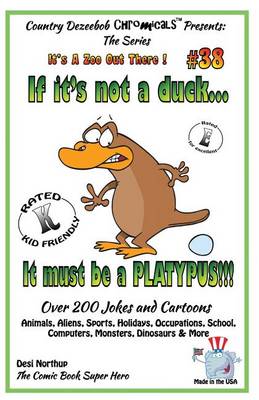 Book cover for If It's Not a Duck - It Must Be a Platypus - Over 200 Jokes + Cartoons - Animals, Aliens, Sports, Holidays, Occupations, School, Computers, Monsters, Dinosaurs & More - in BLACK and WHITE