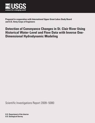 Book cover for Detection of Conveyance Changes in St. Clair River Using Historical Water-Level and Flow Data with Inverse One-Dimensional Hydrodynamic Modeling
