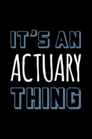 Cover of It's an Actuary Thing