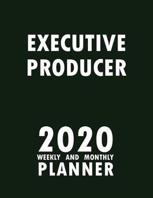 Book cover for Executive Producer 2020 Weekly and Monthly Planner