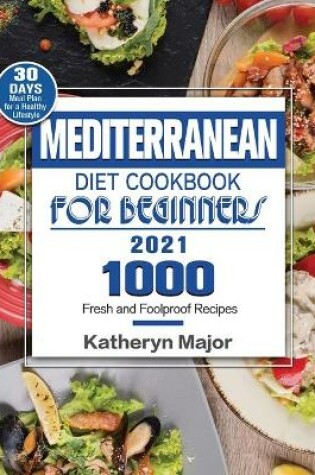 Cover of Mediterranean Diet Cookbook For Beginners 2021