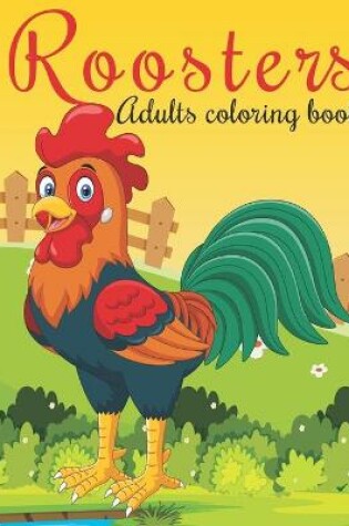 Cover of Roosters Adults Coloring Book