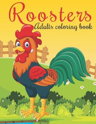 Book cover for Roosters Adults Coloring Book