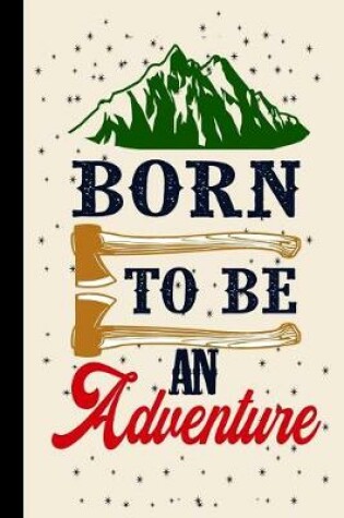 Cover of Born to Be an Adventure