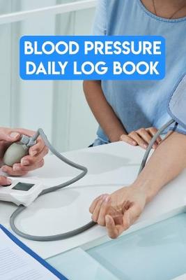 Book cover for Blood Pressure Daily Log Book