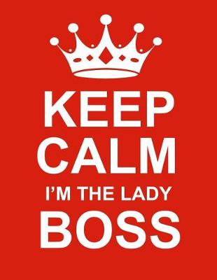 Book cover for Keep Calm I'm the Lady Boss