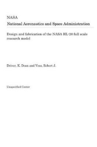 Cover of Design and Fabrication of the NASA Hl-20 Full Scale Research Model