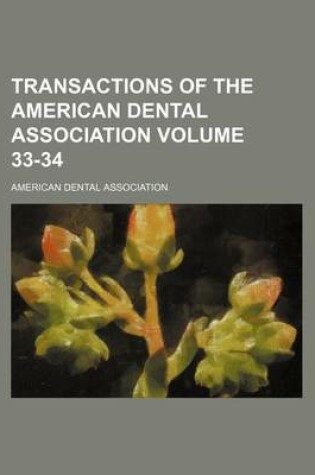 Cover of Transactions of the American Dental Association Volume 33-34