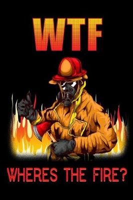 Book cover for Wtf Wheres the Fire?