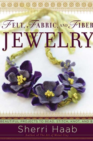 Cover of Felt, Fabric, and Fiber Jewelry