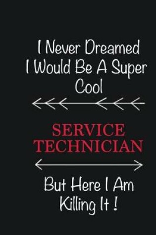 Cover of I never Dreamed I would be a super cool Service Technician But here I am killing it