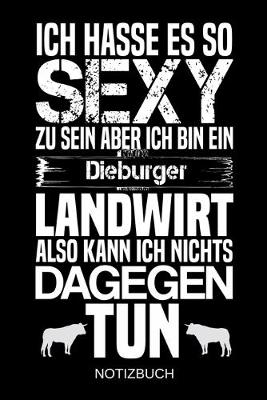 Book cover for Ich hasse es so sexy zu sein aber ich bin ein Dieburger Landwirt also kann ich nichts dagegen tun