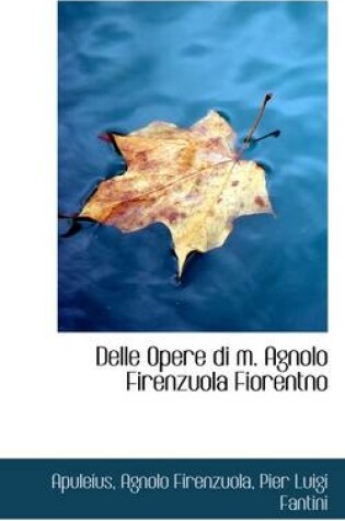 Cover of Delle Opere Di M. Agnolo Firenzuola Fiorentno