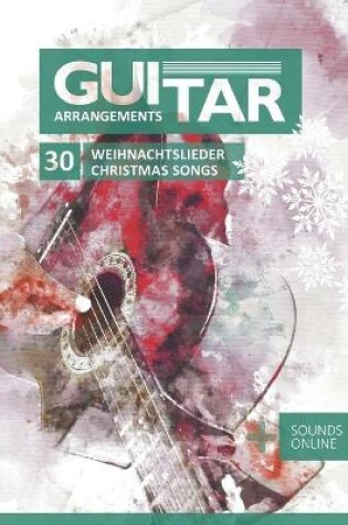 Cover of Guitar Arrangements - 30 Weihnachtslieder / Christmas Songs