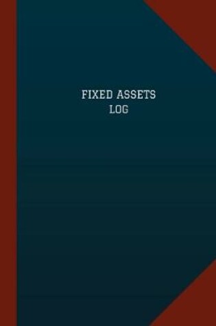 Cover of Fixed Assets Log (Logbook, Journal - 124 pages, 6" x 9")