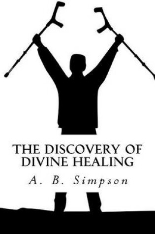 Cover of The Discovery of Divine Healing
