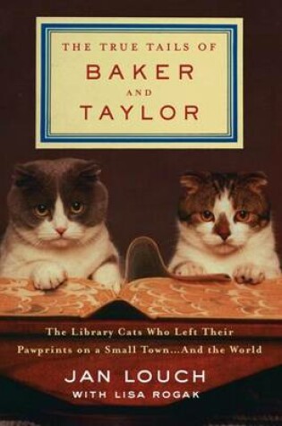 Cover of The True Tails of Baker and Taylor