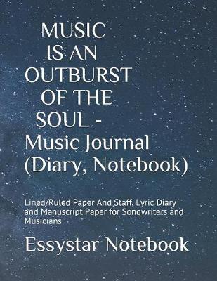 Book cover for MUSIC IS AN OUTBURST OF THE SOUL - Music Journal (Diary, Notebook)