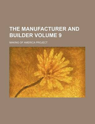 Book cover for The Manufacturer and Builder Volume 9