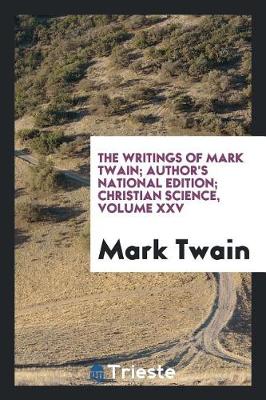 Book cover for The Writings of Mark Twain; Author's National Edition; Christian Science, Volume XXV