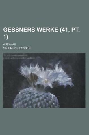 Cover of Gessners Werke; Auswahl (41, PT. 1 )