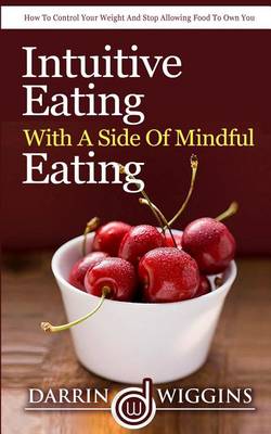 Book cover for Intuitive Eating With A Side Of Mindful Eating