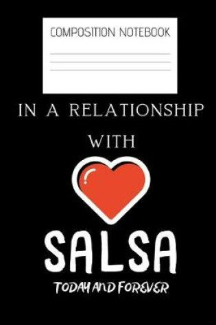 Cover of in a relationship with salsa Composition Notebook