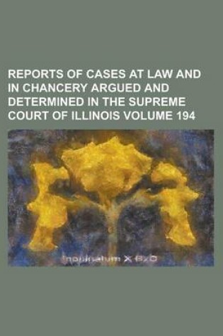 Cover of Reports of Cases at Law and in Chancery Argued and Determined in the Supreme Court of Illinois Volume 194