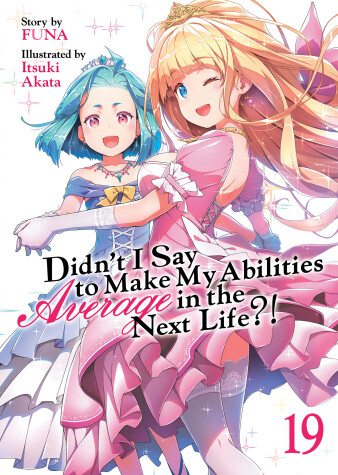 Cover of Didn't I Say to Make My Abilities Average in the Next Life?! (Light Novel) Vol. 19