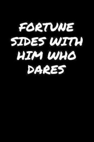 Cover of Fortune Sides With Him Who Dares