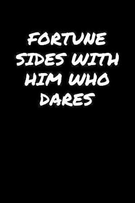 Book cover for Fortune Sides With Him Who Dares