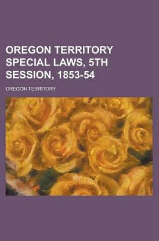 Cover of Oregon Territory Special Laws, 5th Session, 1853-54