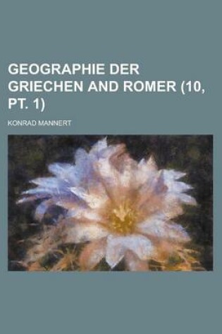 Cover of Geographie Der Griechen and Romer Volume 10, PT. 1