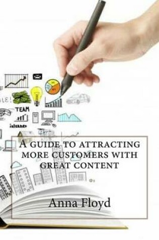 Cover of A Guide to Attracting More Customers with Great Content