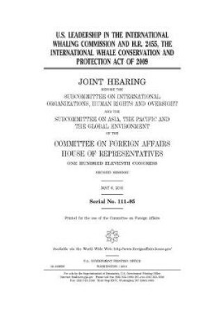 Cover of U.S. leadership in the International Whaling Commission and H.R. 2455, the International Whale Conservation and Protection Act of 2009