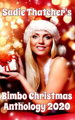 Book cover for Sadie Thatcher's Bimbo Christmas Anthology 2020